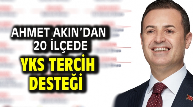 Ahmet Akın'dan 20 ilçede YKS tercih desteği