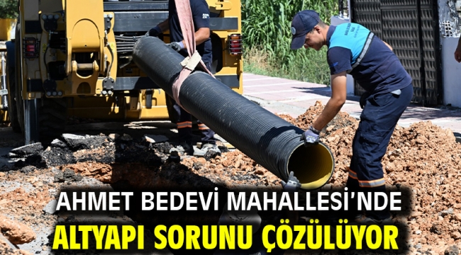 Ahmet Bedevi Mahallesi'nde Altyapı Sorunu Çözülüyor