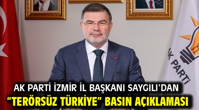 AK Parti İzmir İl Başkanı Saygılı'dan "Terörsüz Türkiye" basın açıklaması