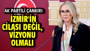 AK Partili Çankırı: İzmir'in Cilası Değil, Vizyonu Olmalı