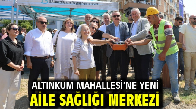 Altınkum Mahallesi'ne yeni Aile Sağlığı Merkezi