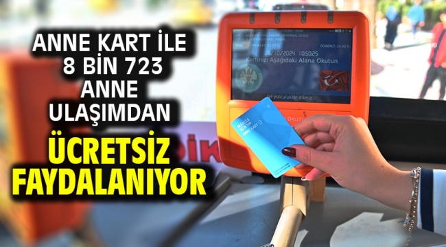 Anne Kart ile 8 Bin 723 Anne Ulaşımdan Ücretsiz Faydalanıyor