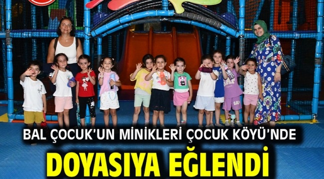 Bal Çocuk'un minikleri Çocuk Köyü'nde doyasıya eğlendi