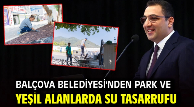 Balçova Belediyesi'nden park ve yeşil alanlarda su tasarrufu