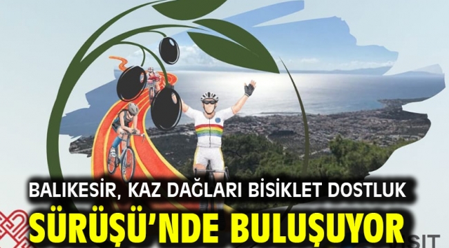 Balıkesir, Kaz Dağları Bisiklet Dostluk Sürüşü'nde buluşuyor