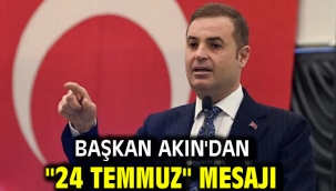 Başkan Akın'dan "24 Temmuz" Mesajı