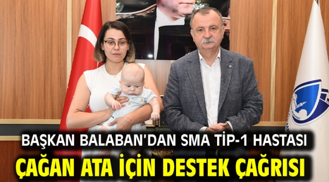 Başkan Balaban'dan Sma Tip-1 Hastası Çağan Ata İçin Destek Çağrısı