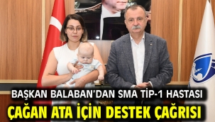 Başkan Balaban'dan Sma Tip-1 Hastası Çağan Ata İçin Destek Çağrısı