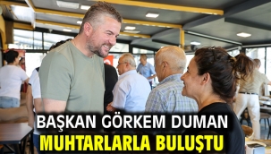 Başkan Görkem Duman muhtarlarla buluştu