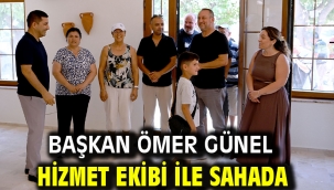 Başkan Ömer Günel Hizmet Ekibi İle Sahada