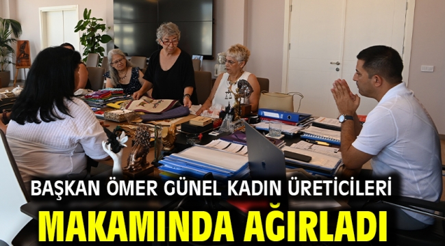 BAŞKAN ÖMER GÜNEL KADIN ÜRETİCİLERİ MAKAMINDA AĞIRLADI