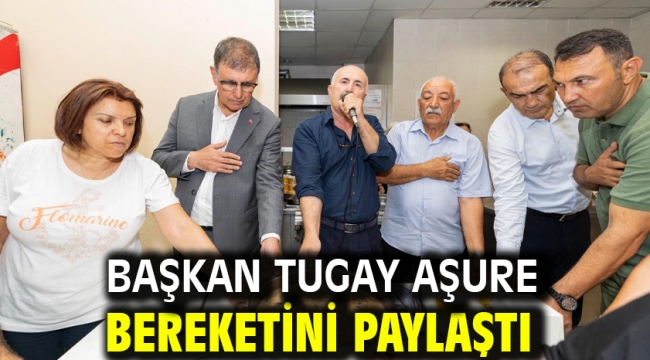 Başkan Tugay aşure bereketini paylaştı