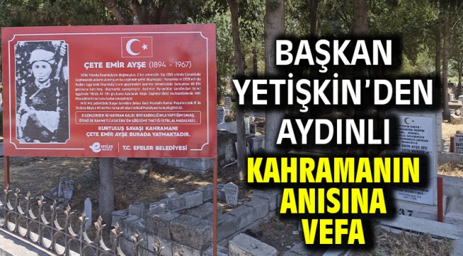 Başkan Yetişkin'den Aydınlı Kahramanın Anısına Vefa