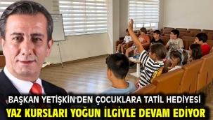 Başkan Yetişkin'den Çocuklara Tatil Hediyesi Yaz Kursları Yoğun İlgiyle Devam Ediyor