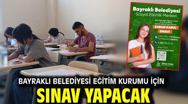 Bayraklı Belediyesi  eğitim kurumu için sınav yapacak