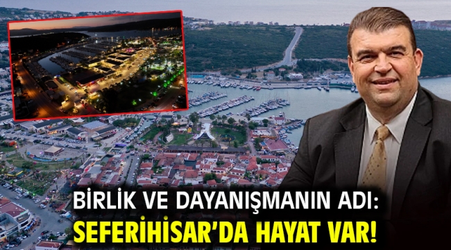 Birlik ve Dayanışmanın Adı: Seferihisar'da Hayat Var!