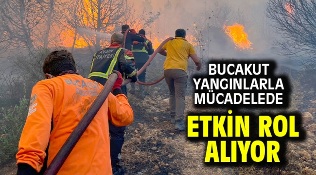 BUCAKUT yangınlarla mücadelede etkin rol alıyor