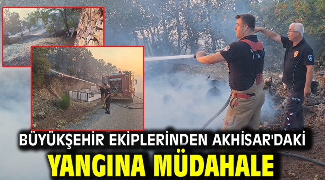 Büyükşehir ekiplerinden Akhisar'daki yangına müdahale