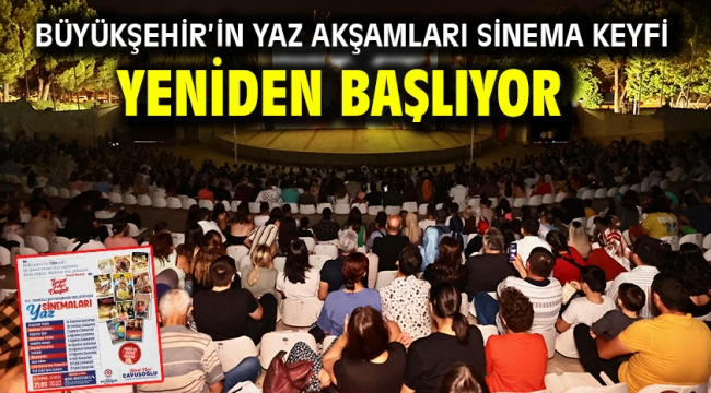 Büyükşehir'in yaz akşamları sinema keyfi yeniden başlıyor