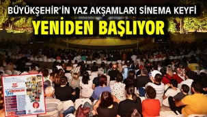 Büyükşehir'in yaz akşamları sinema keyfi yeniden başlıyor