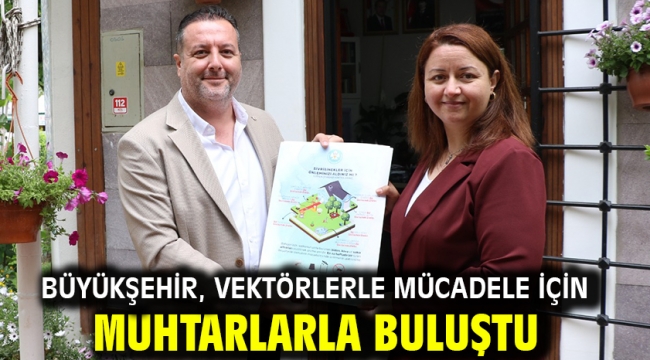 Büyükşehir, Vektörlerle Mücadele için Muhtarlarla Buluştu