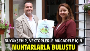 Büyükşehir, Vektörlerle Mücadele için Muhtarlarla Buluştu