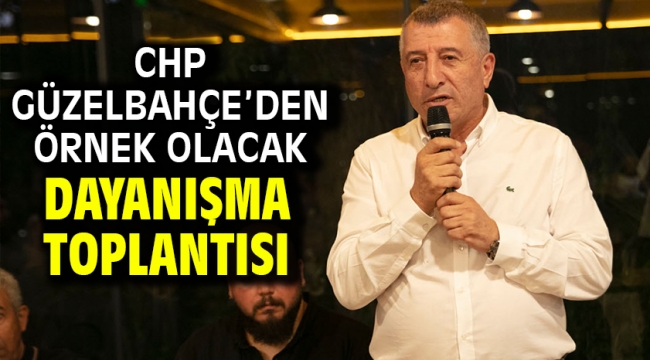 CHP Güzelbahçe'den Örnek Olacak Dayanışma Toplantısı