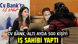 CV Bank, altı ayda 500 kişiyi iş sahibi yaptı