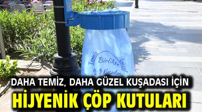Daha Temiz, Daha Güzel Kuşadası İçin Hijyenik Çöp Kutuları