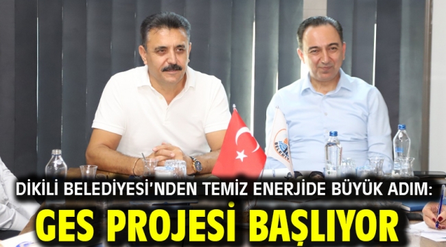 Dikili Belediyesi'nden temiz enerjide büyük adım: GES Projesi Başlıyor