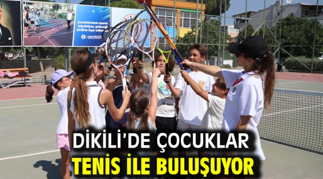 Dikili'de çocuklar tenis ile buluşuyor