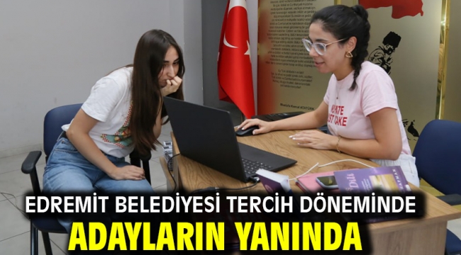 Edremit Belediyesi tercih döneminde adayların yanında