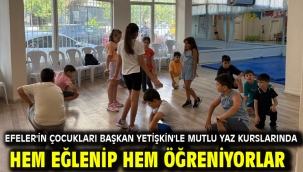 Efeler'in Çocukları Başkan Yetişkin'le Mutlu Yaz Kurslarında Hem Eğlenip Hem Öğreniyorlar