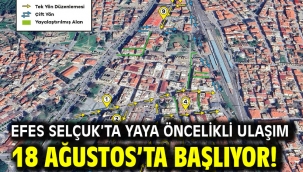 Efes Selçuk'ta Yaya Öncelikli Ulaşım 18 Ağustos'ta Başlıyor!