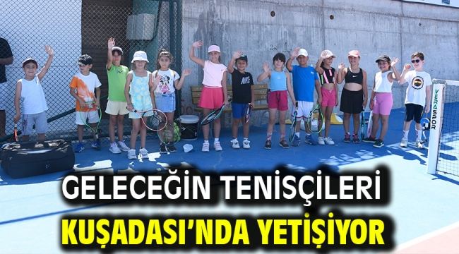 Geleceğin Tenisçileri Kuşadası'nda Yetişiyor