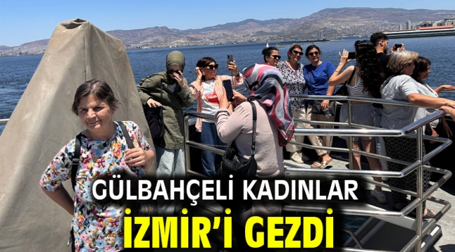 Gülbahçeli Kadınlar İzmir'i Gezdi