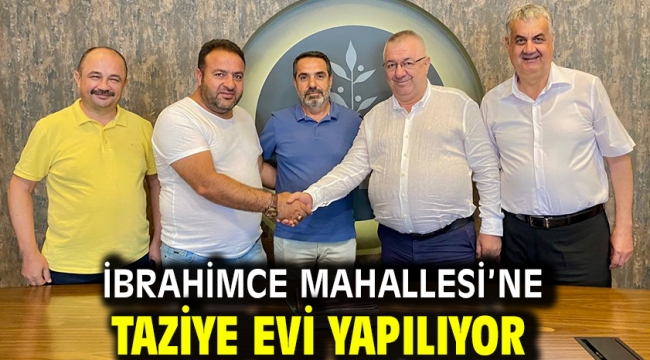 İbrahimce Mahallesi'ne taziye evi yapılıyor