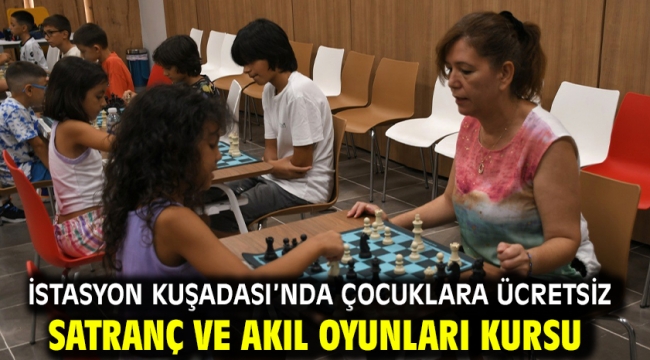 İstasyon Kuşadası'nda Çocuklara Ücretsiz Satranç Ve Akıl Oyunları Kursu