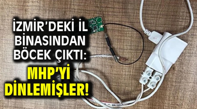 İzmir'deki il binasından böcek çıktı: MHP'yi dinlemişler!