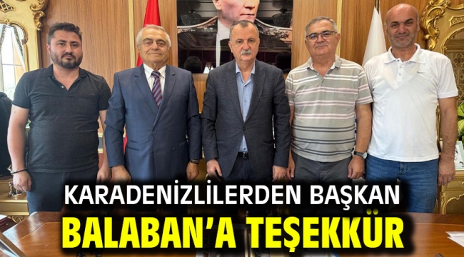 Karadenizlilerden Başkan Balaban'a Teşekkür