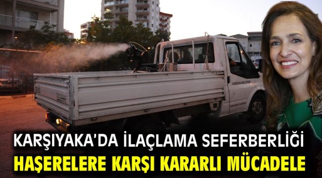 Karşıyaka'da ilaçlama seferberliği Haşerelere karşı kararlı mücadele