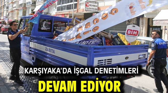 Karşıyaka'da işgal denetimleri devam ediyor