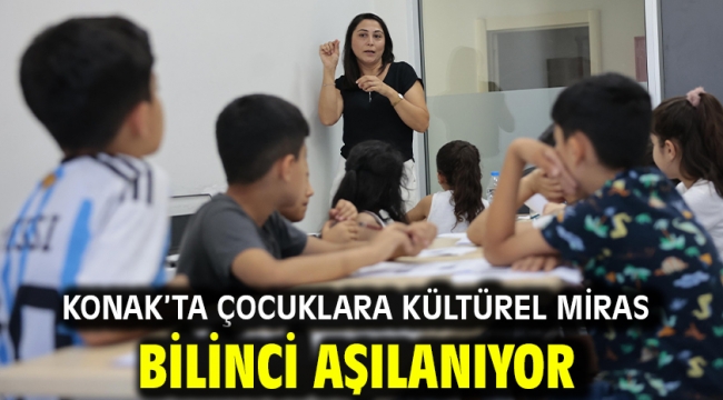Konak'ta çocuklara kültürel miras bilinci aşılanıyor