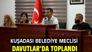 Kuşadası Belediye Meclisi Davutlar'da Toplandı 