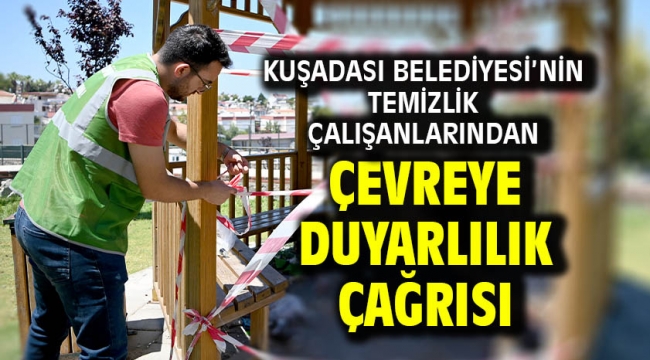 Kuşadası Belediyesi'nin Temizlik Çalışanlarından Çevreye Duyarlılık Çağrısı
