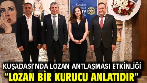 KUŞADASI'NDA LOZAN ANTLAŞMASI ETKİNLİĞİ "LOZAN BİR KURUCU ANLATIDIR"
