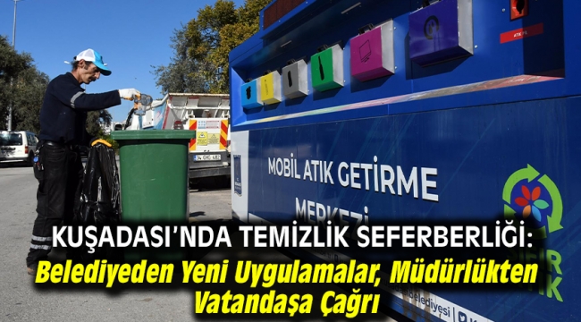 Kuşadası'nda Temizlik Seferberliği: Belediyeden Yeni Uygulamalar, Müdürlükten Vatandaşa Çağrı