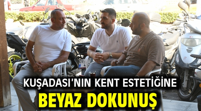 Kuşadası'nın Kent Estetiğine Beyaz Dokunuş