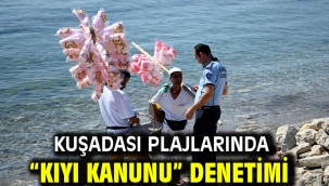 Kuşadası Plajlarında "Kıyı Kanunu" Denetimi