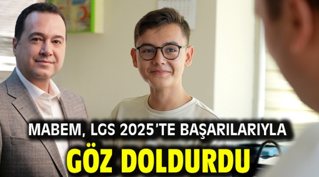 MABEM, LGS 2025'te başarılarıyla göz doldurdu
